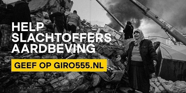 Giro 555 voor slachtoffers aardbeving Turkije / Syrië